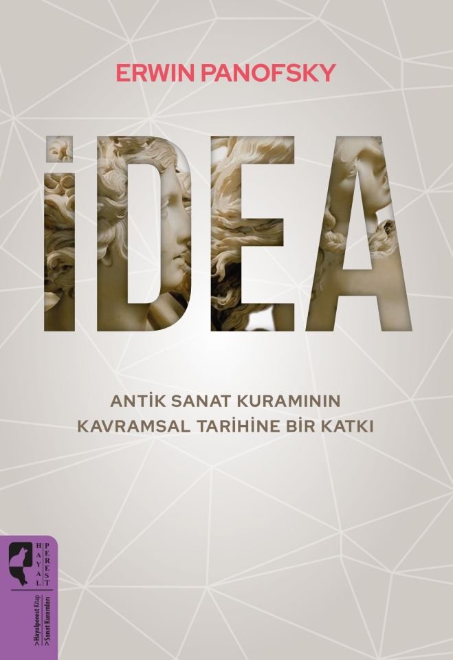 İDEA  Antik Sanat Kuramının Kavramsal Tarihine Bir Katkı