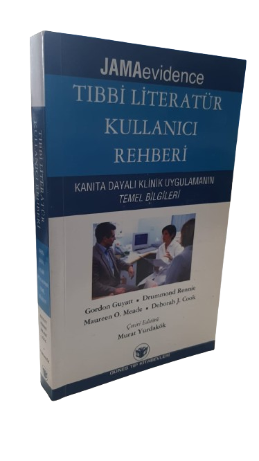 Tıbbi Literatür Kullanıcı Rehberi - Kanıta Dayalı Klinik Uygulamanın Temel Bilgileri - Murat Yurdakök