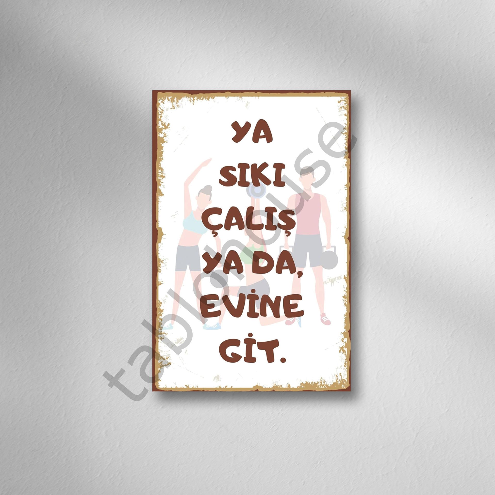 Ya Sıkı Çalış Ya Da Evine Git Retro Ahşap Poster