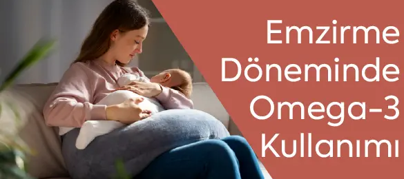 Emzirme Döneminde Omega 3 Kullanımı