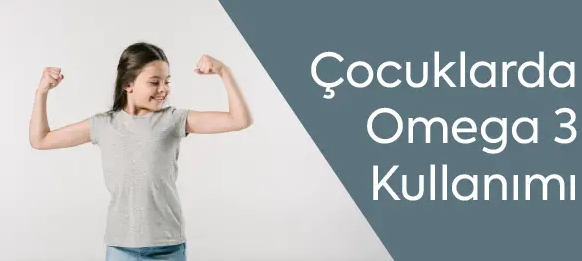Çocuklarda Omega 3 Kullanımı