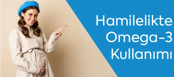 Hamilelikte Omega-3 Kullanımı