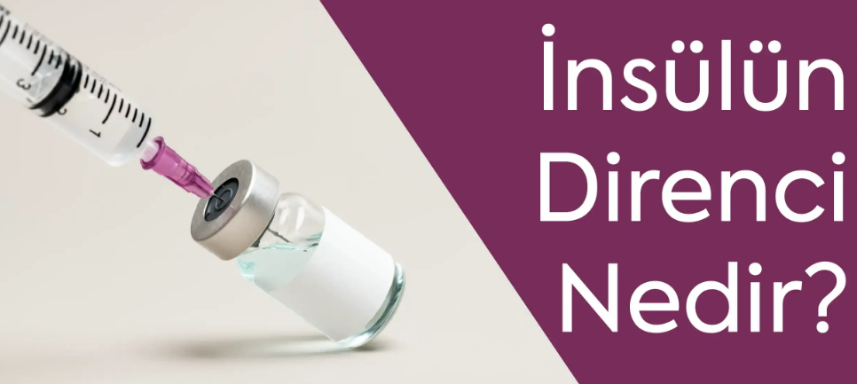 İnsülin Direnci Nedir?