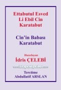 Ettabutul Esved Li Ebil Cin Karatabut, Cinin Babası Karatabut Tercümesi, Abdullatif Arslan, İdris Çelebi