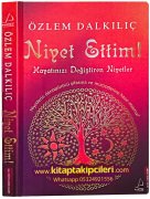 Niyet Ettim Hayatınızı Değiştiren Niyetler, Özlem Dalkılıç, Niyetlerin Dönüştürücü Şifası Ve Mucizeleri, 176 Sayfa