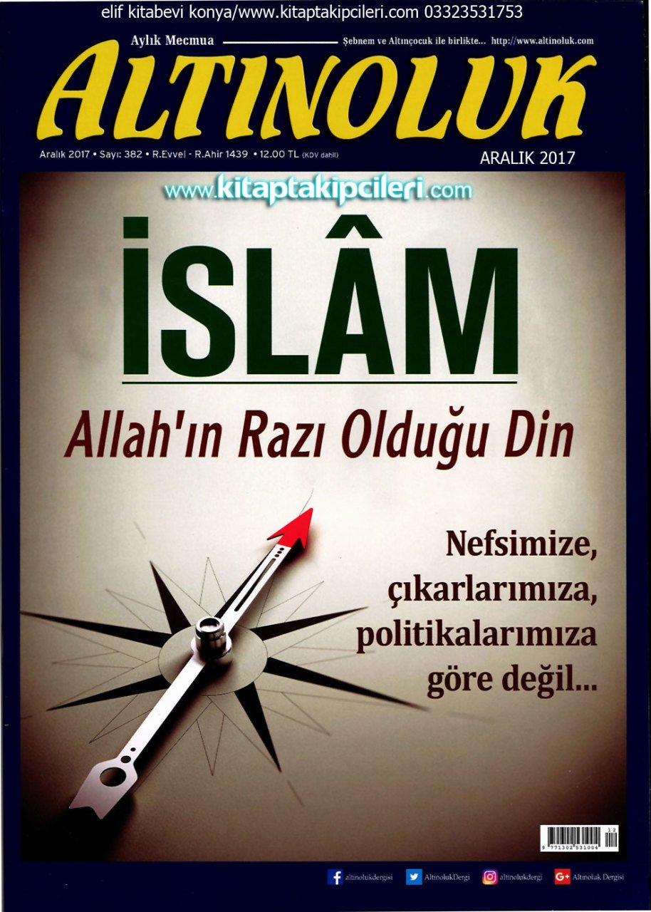 Altınoluk Dergisi ARALIK 2017, İSLAM Allahın Razı Olduğu Din