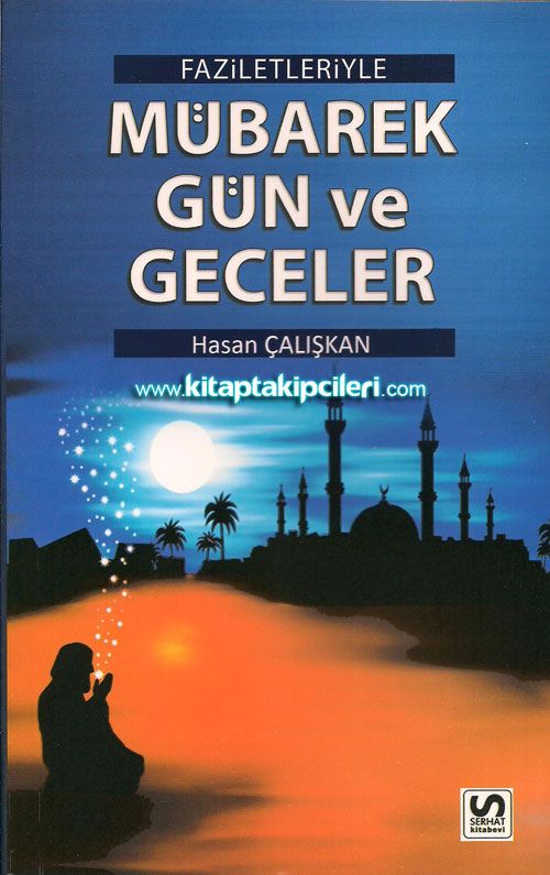 Faziletleriyle Mübarek Gün Ve Geceler, Hasan Çalışkan