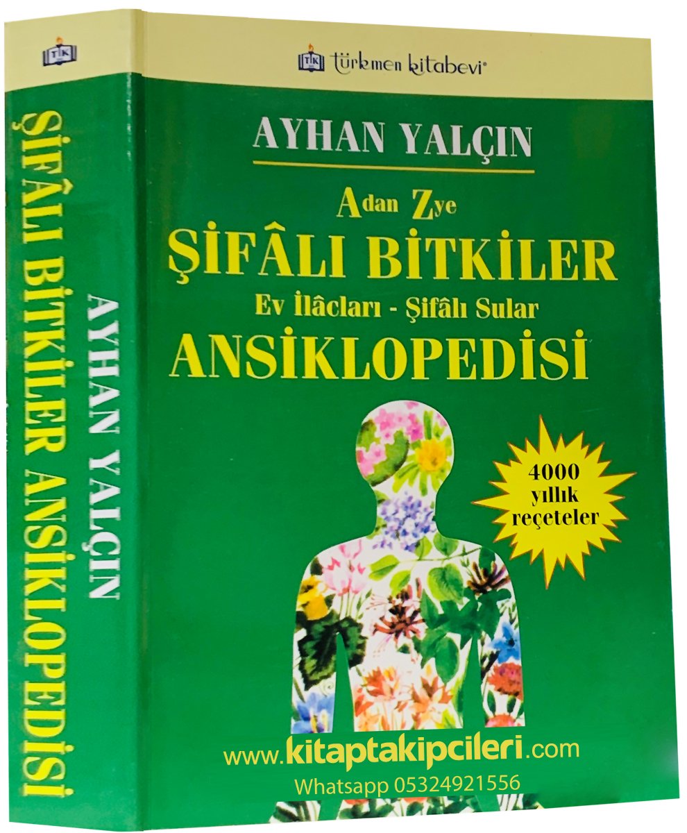 Şifalı Bitkiler Ansiklopedisi, A dan Z ye Ev İlaçları Şifalı Sular 4000 Yıllık Reçeteler, Renkli Resimli, Ayhan Yalçın, 640 Sayfa