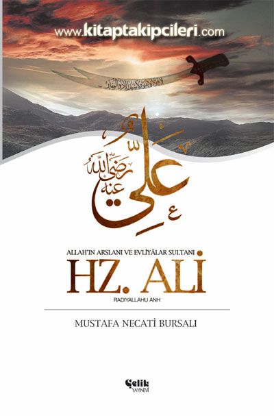 Hz Ali  Allahın Arslanı ve Evliyalar Sultanı, Mustafa Necati Bursalı