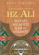 Hz. Ali Hayatı, Hilafeti, İlim Ve Hikmeti, Ekrem Sağıroğlu, Ciltli