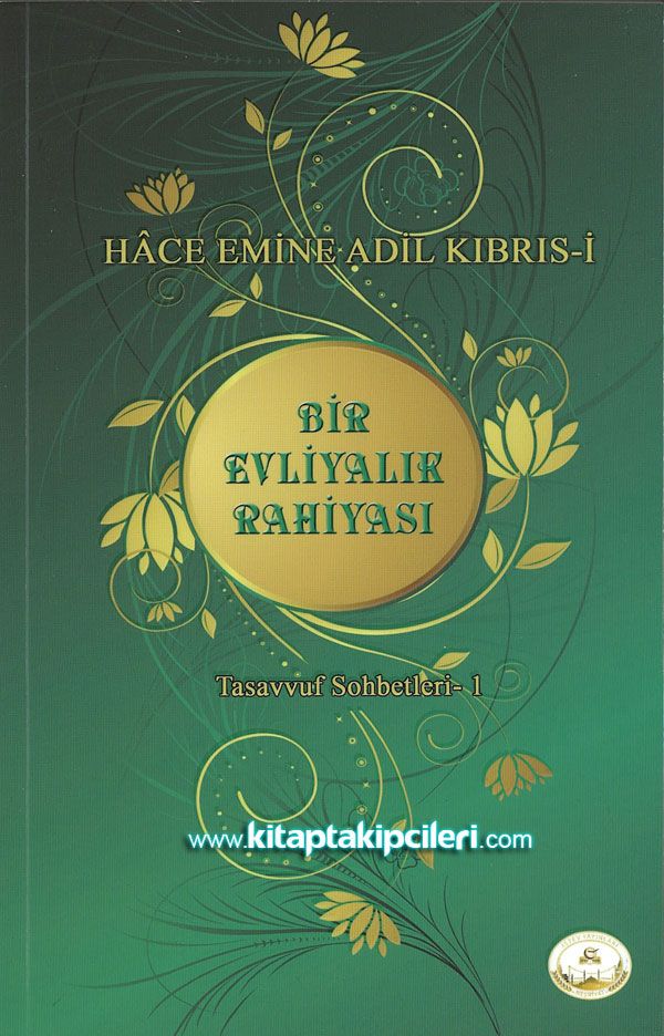 Bir Evliyalık Rahiyası, Tasavvuf Sohbetleri 1, Hace Emine Adil Kıbrısi