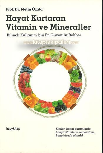 Hayat Kurtaran Vitamin ve Minareller, Bilinçli Kullanım İçin En Güvenilir Rehber, Prof. Dr. Metin Özata