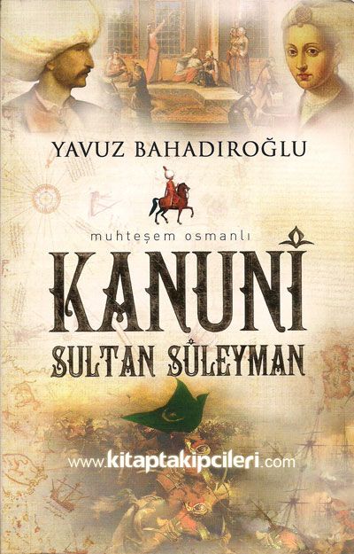 Kanuni Sultan Süleyman, Yavuz Bahadıroğlu