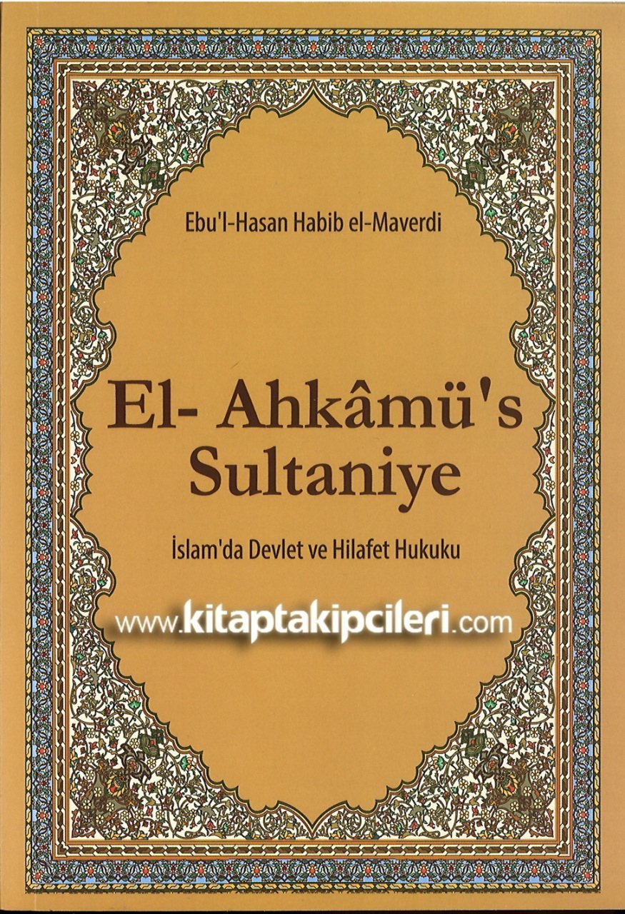 El Ahkamus Sultaniye, İslamda Devlet ve Hilafet Hukuku, İmam Ebul Hasan Habib el Maverdi 512 Sayfa