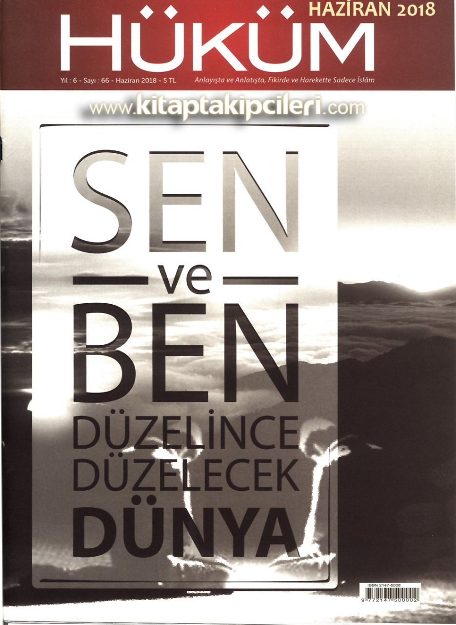 Hüküm Dergisi HAZİRAN 2018 Sayısı | Sen ve Ben Düzelince Düzelecek DÜNYA, İhsan Şenocak