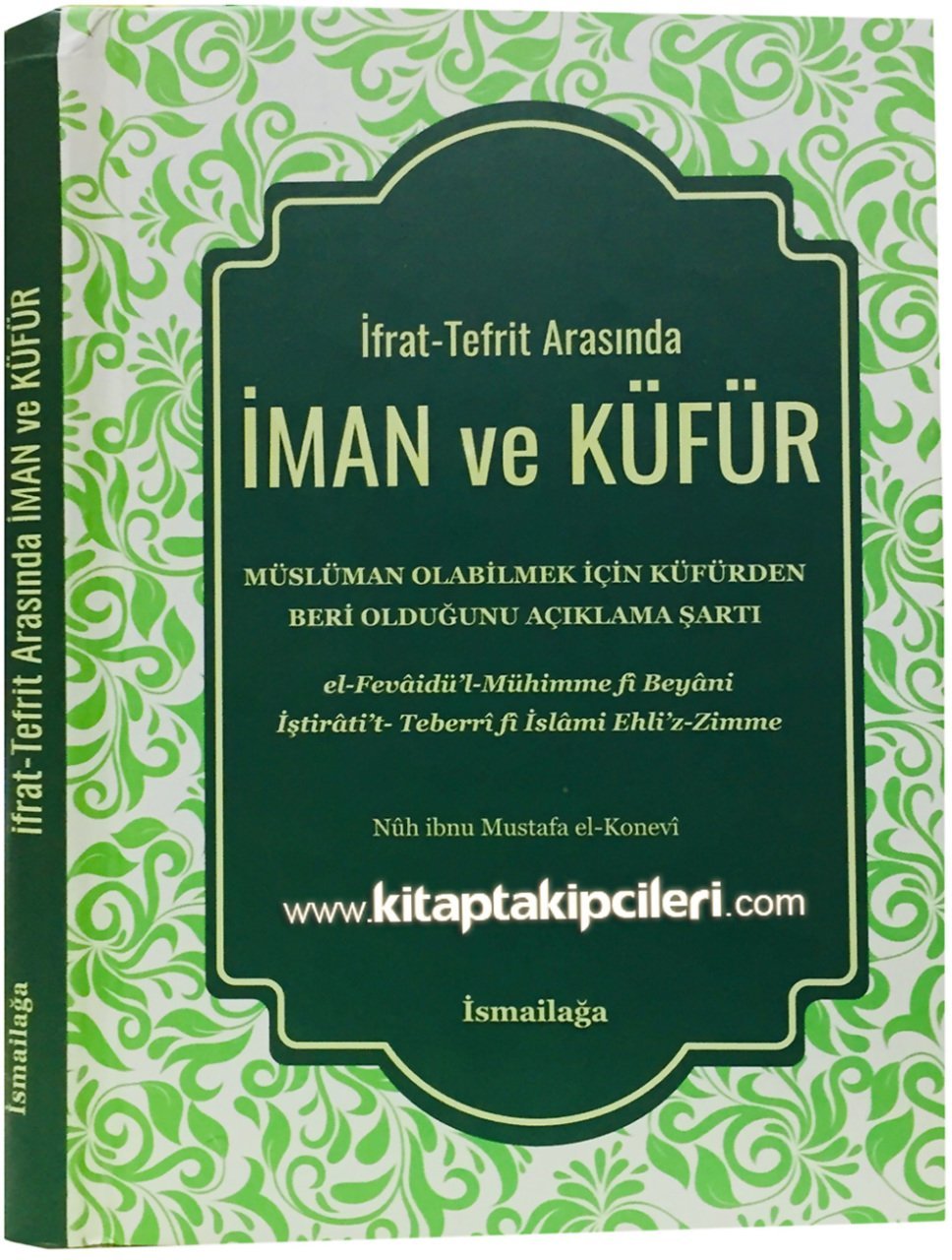 İman ve Küfür, İfrat Tefrit Arasında, El Fevaidül Mühimme,  İsmailağa Telif Heyeti, Arapça Türkçe, Şamua Kağıt Ciltli