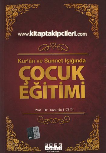 Kuran ve Sünnet Işığında Çocuk Eğitimi, Prof. Dr. Tacettin Uzun