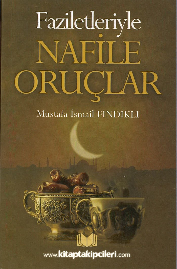 Faziletleriyle Nafile Oruçlar, Mustafa İsmail Fındıklı