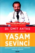 Yaşam Sevinci, Dr. Ümit Aktaş, Hastalanmadan Ve İlaç Kullanmadan Yaşamak Mümkün