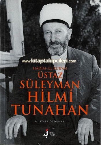 Süleyman Hilmi Tunahan Hadimül Kuran Üstaz, Mustafa Özdamar