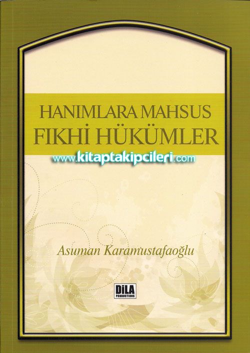 Hanımlara Mahsus Fıkhi Hükümler, H.Asuman Karamustafaoğlu