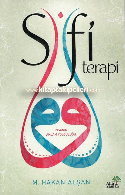 Sufi Terapi, İnsanın Anlam Yolculuğu, M. Hakan Alşan