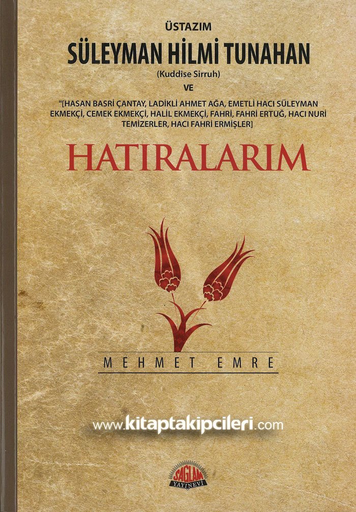 Üstazım Süleyman Hilmi Tunahan K.s ve Allah Dostlarından Hatıralarım, Mehmet Emre, BÜYÜK BOY 17x24 cm
