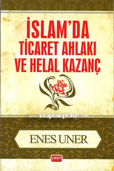 İslam'da Ticaret Ahlakı ve Helal Kazanç Enes Uner - Cep Boy