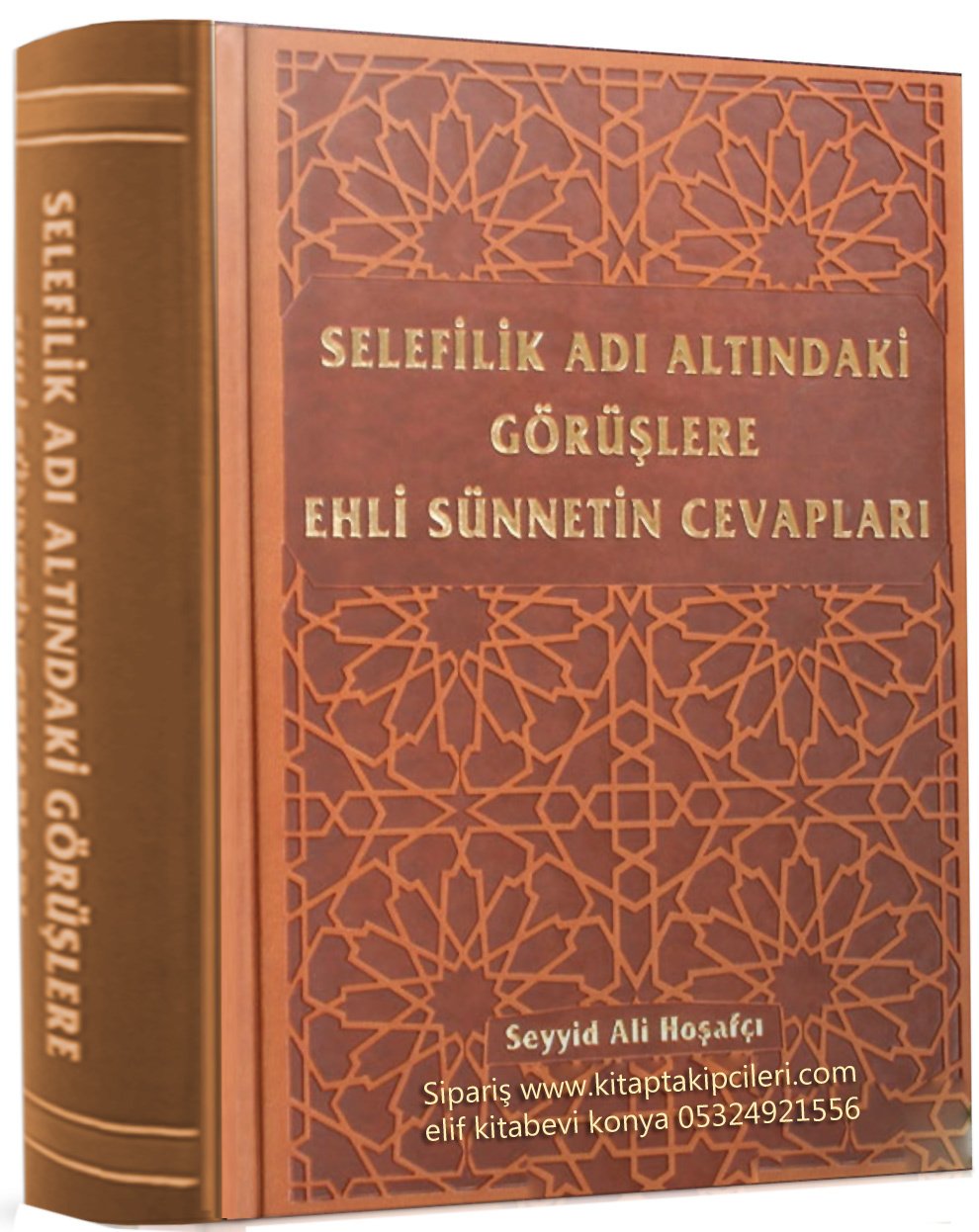 Selefilik Adı Altındaki Görüşlere Ehli Sünnetin Cevapları, Yeni Baskı, Seyyid Ali Hoşafçı 1024 Sayfa