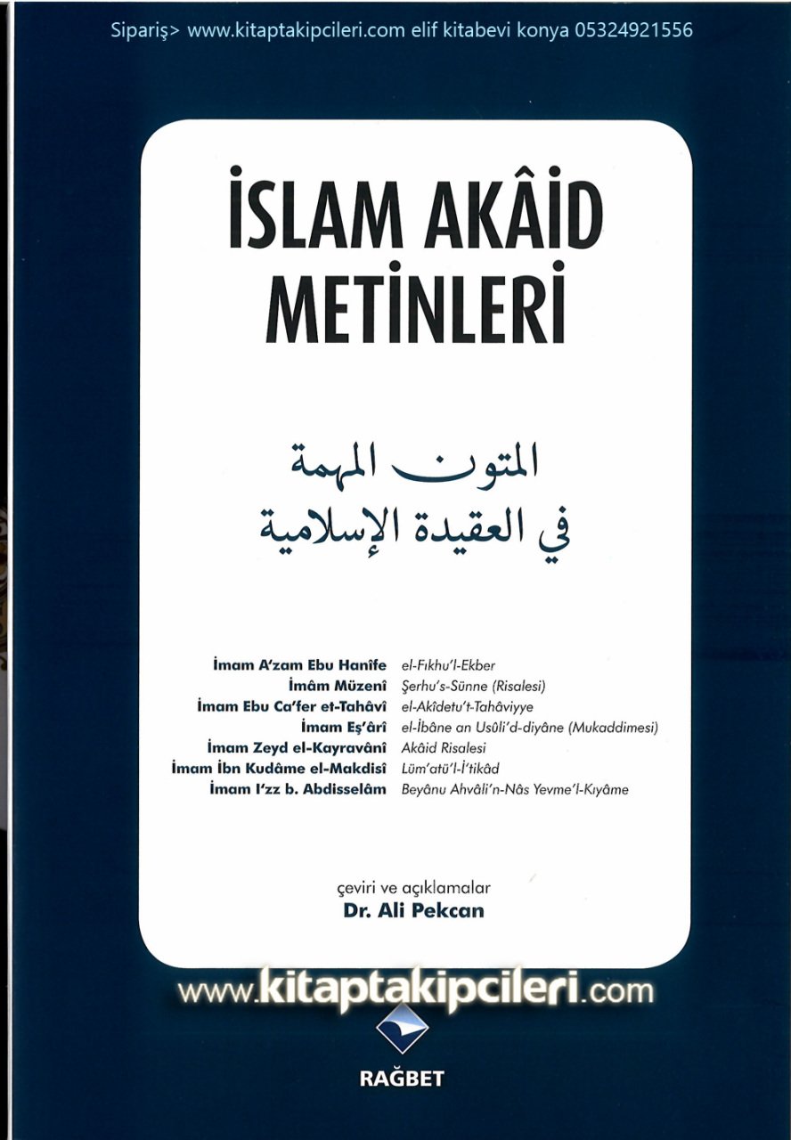İslam Akaid Metinleri, İmamı Azam Fıkhı Ekber, Tahavi, Ve 7 Akaid Kitabı Arapça Metni Ve Türkçe Açıklamalı Tercümesi, Ali Pekcan