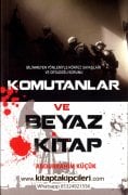 Komutanlar Ve Beyaz Kitap, Bilinmeyen Yönleriyle Körfez Savaşları Ve Ortadoğu Sorunu, Abdurrahim Küçük