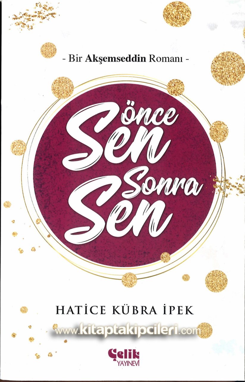 Önce Sen Sonra Sen, Bir Akşemseddin Romanı, Hatice Kübra İpek