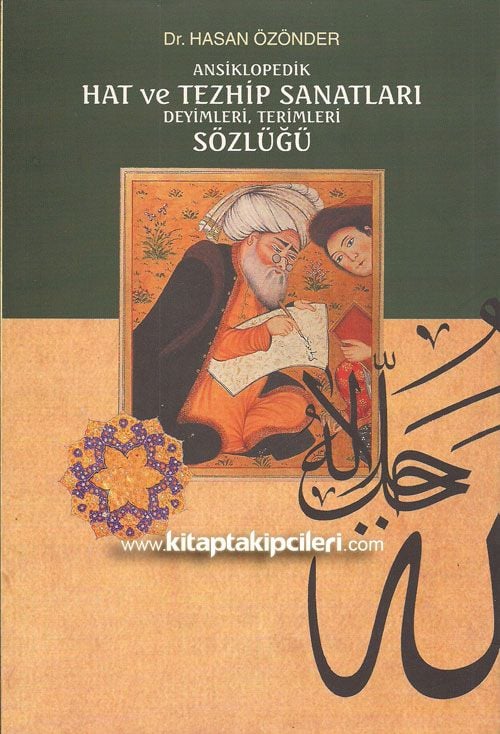 Ansiklopedik Hat ve Tezhip Sanatları Deyimleri Terimleri Sözlüğü, Dr. Hasan Özönder