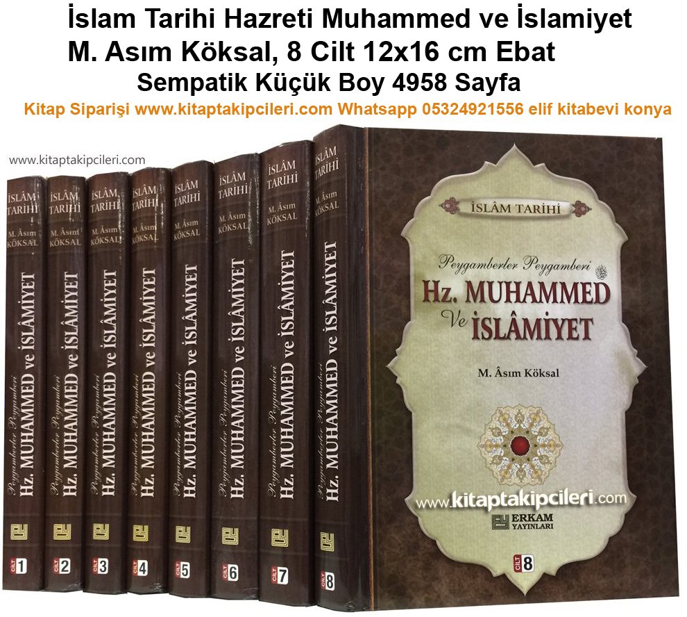 İslam Tarihi Hazreti Muhammed ve İslamiyet, M. Asım Köksal, 8 Cilt 12x16 cm Ebat Sempatik Küçük Boy 4958 Sayfa
