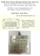 Vefk Dua Yazılı Gümüş Kolye Ucu 4x4 cm, Bela ve Musibetlerin Defi ve Hastalıklar için, Kaynak Sufi Tıbbı Muinuddin Çişti, Sayfa 163