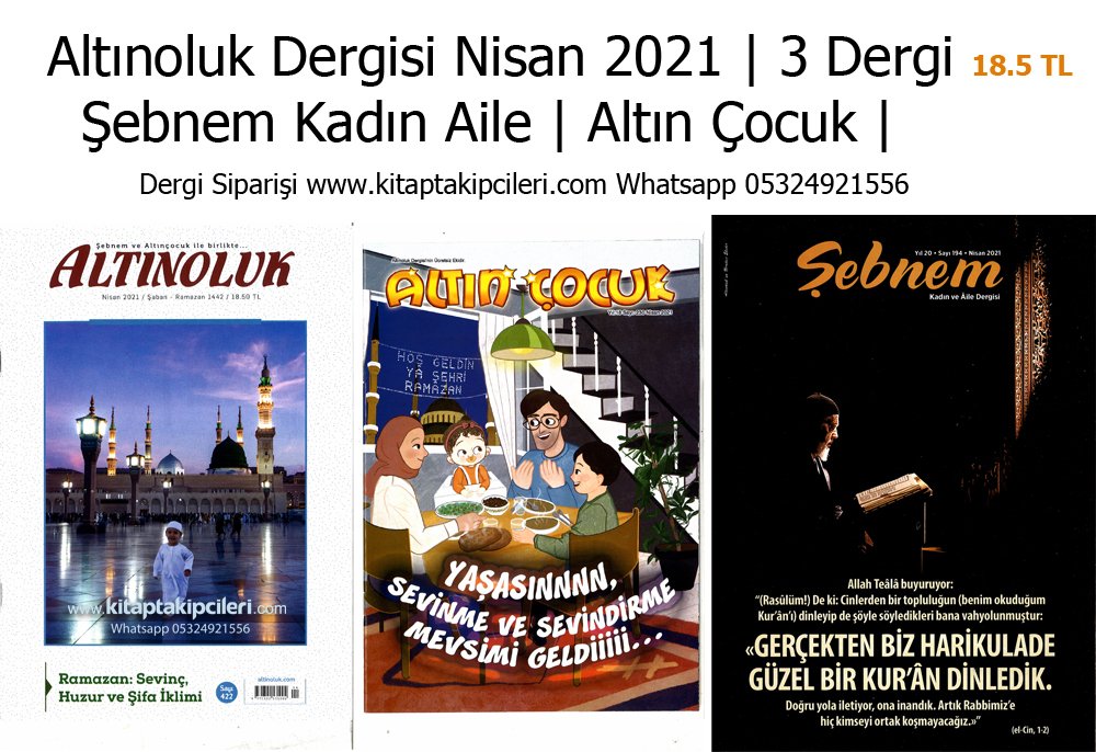 Altınoluk Dergisi Nisan 2021 | Şebnem Kadın Aile | Altın Çocuk | 3 Dergi