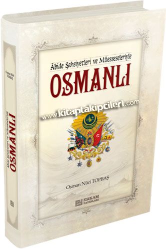 Osmanlı Abide Şahsiyetleri ve Müesseseleriyle, Osman Nuri Topbaş