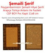 Şemaili Şerif Peygamberimizin Şemaili Hilyei Şerifi Arapça Türkçe Anlamı Ve Fazileti CEP BOY Pvc Kaplı 11x8 cm