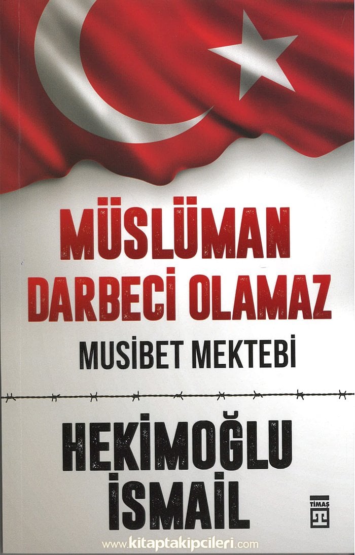 Müslüman Darbeci Olamaz, Musibet Mektebi, HEKİMOĞLU İSMAİL