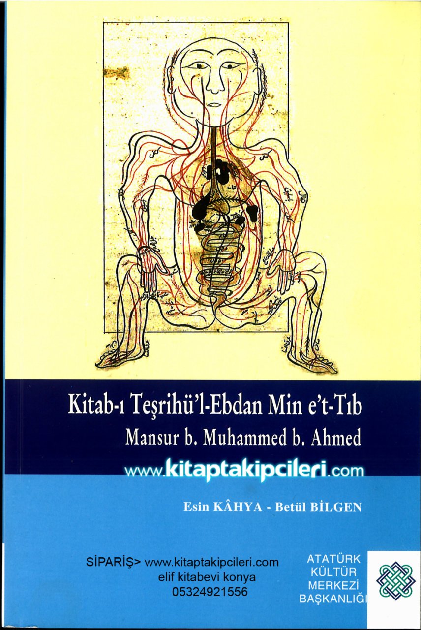 Kitabı Teşrihül Ebdan Min Et Tıb, Mansur B. Muhammed B. Ahmed, Esin Kahya, Betül Bilgen