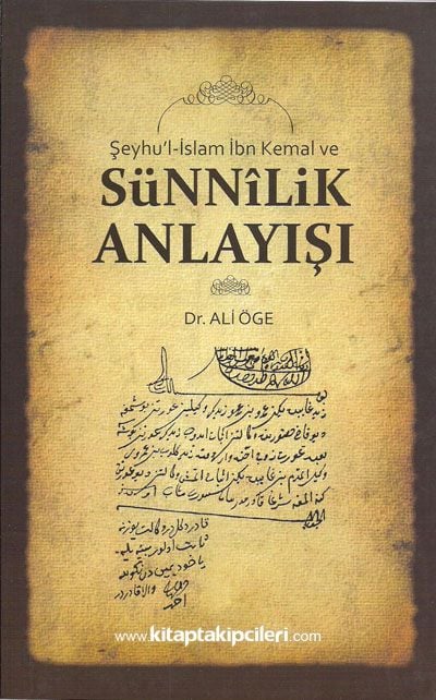 Şeyhul İslam İbn Kemal ve Sünnilik Anlayışı, Dr. Ali Öge