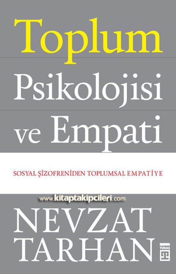 Toplum Psikolojisi Ve Empati, Sosyal Şizofreniden Toplumsal Empatiye, Prof. Dr. Nevzat Tarhan