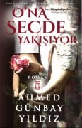 Ona Secde Yakışıyor, Ahmed Günbay Yıldız