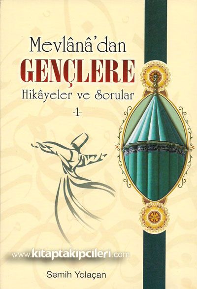 Mevlana'dan Gençlere Hikayeler ve Sorular 1 - Semih Yolaçan