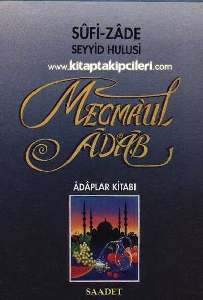 Mecmaul Adab, Adaplar Kitabı, Edepler, Sufi Zade Seyyid Hulusi