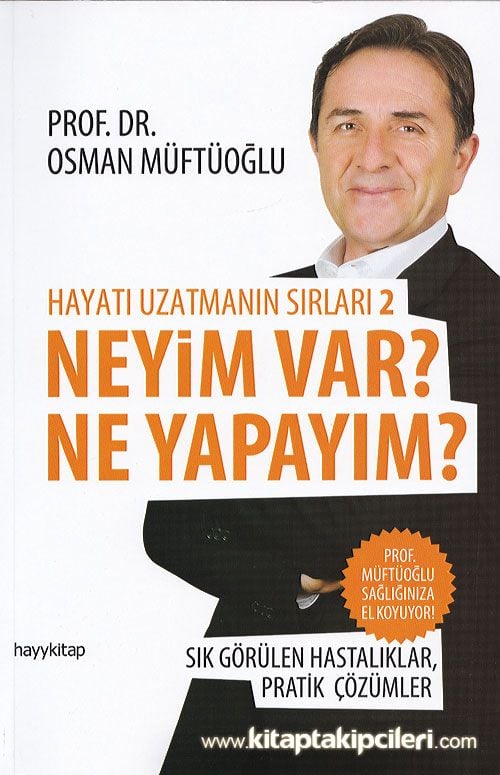 Neyim Var? Ne Yapayım? Sık Görülen Hastalıklar  Pratik Çözümler, Prof. Dr. Osman Müftüoğlu