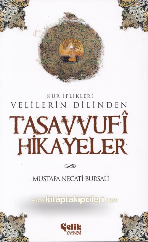 Tasavvufi Hikayeler Velilerin Dilinden, Mustafa Necati Bursalı