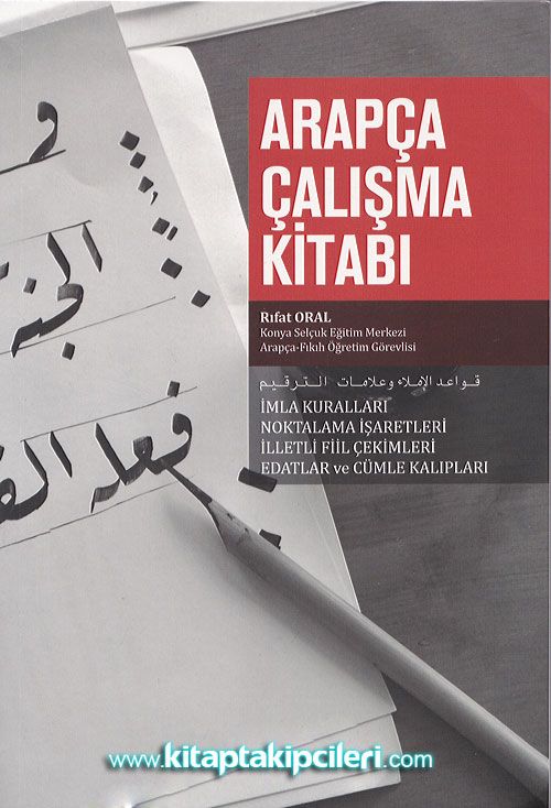 Arapça Çalışma Kitabı, İmla Kuralları, İlletli Fiil Çekimleri, Edatlar ve Cümle Kalıpları, Rıfat Oral