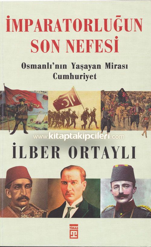 İmparatorluğun Son Nefesi Osmanlı'nın Yaşayan Mirası Cumhuriyet, İlber Ortaylı