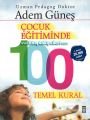 Çocuk Eğitiminde 100 Temel Kural, Uzman Pedagog Doktor Adem Güneş